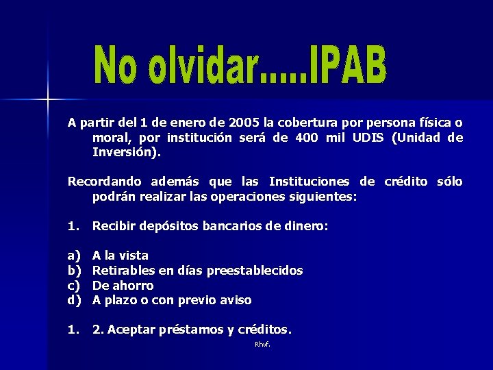 A partir del 1 de enero de 2005 la cobertura por persona física o