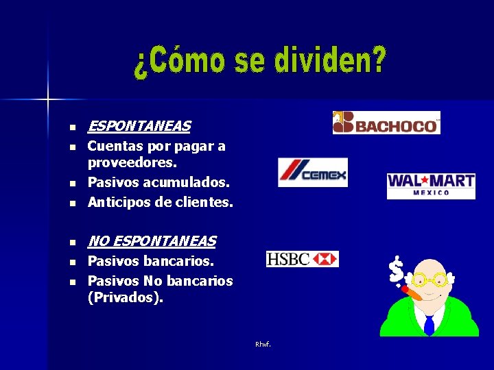 n ESPONTANEAS n Cuentas por pagar a proveedores. Pasivos acumulados. Anticipos de clientes. n