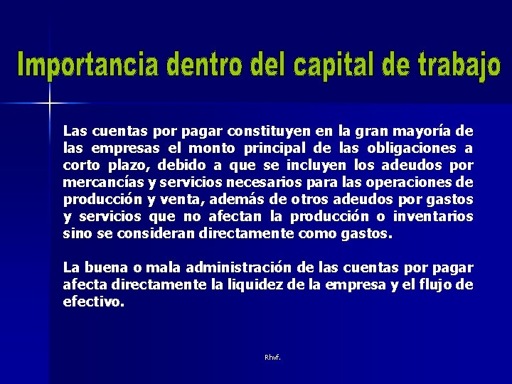 Las cuentas por pagar constituyen en la gran mayoría de las empresas el monto