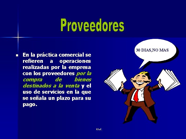 n 30 DIAS, NO MAS En la práctica comercial se refieren a operaciones realizadas