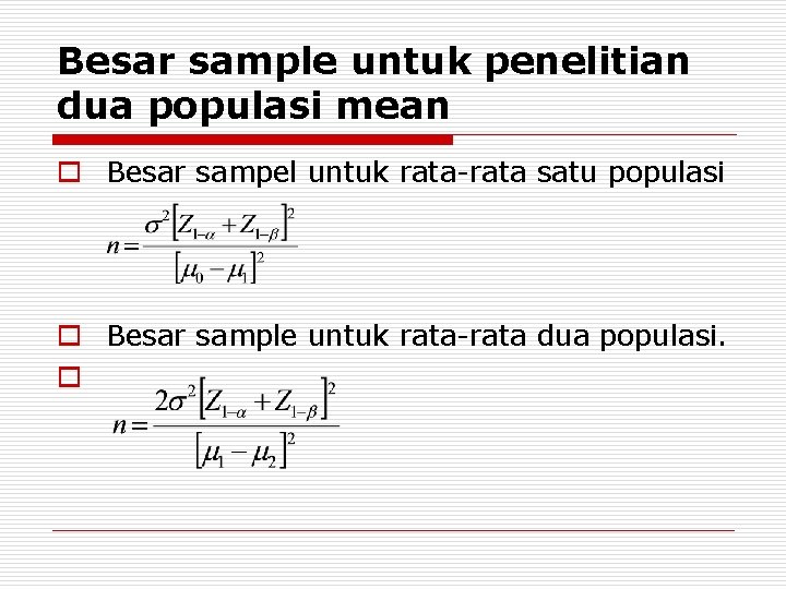 Besar sample untuk penelitian dua populasi mean o Besar sampel untuk rata-rata satu populasi