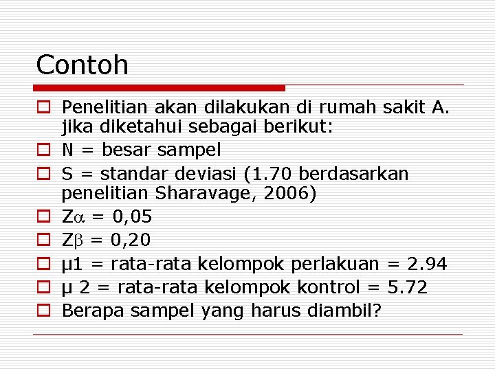 Contoh o Penelitian akan dilakukan di rumah sakit A. jika diketahui sebagai berikut: o