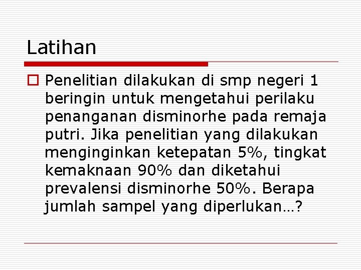 Latihan o Penelitian dilakukan di smp negeri 1 beringin untuk mengetahui perilaku penanganan disminorhe