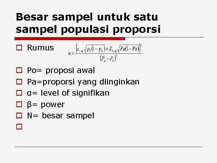 Besar sampel untuk satu sampel populasi proporsi o Rumus o o o Po= proposi