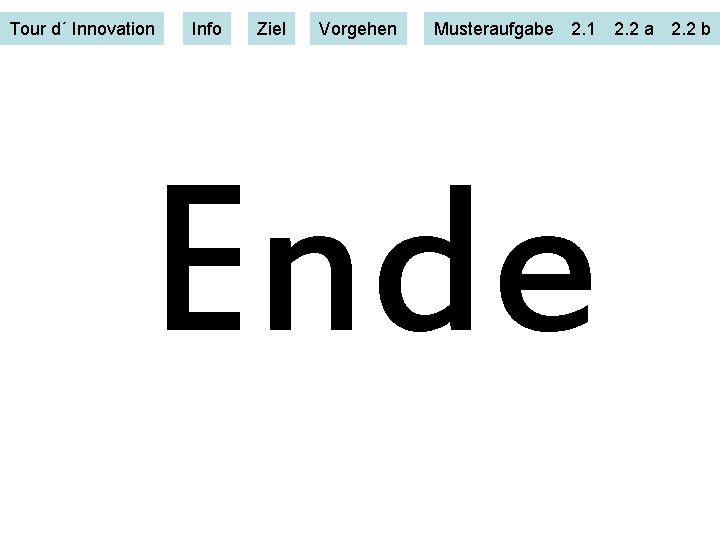 Tour d´ Innovation Info Ziel Vorgehen Musteraufgabe 2. 1 2. 2 a 2. 2