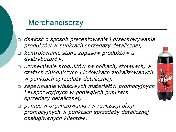 Merchandiserzy q q q dbałość o sposób prezentowania i przechowywania produktów w punktach sprzedaży