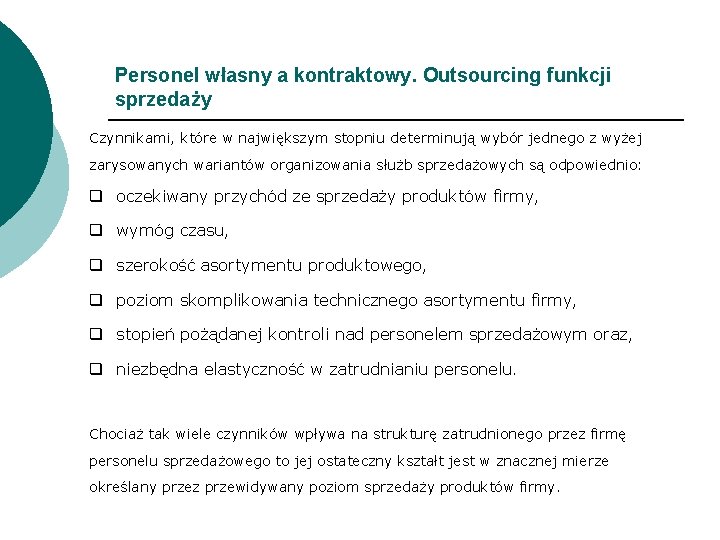 Personel własny a kontraktowy. Outsourcing funkcji sprzedaży Czynnikami, które w największym stopniu determinują wybór