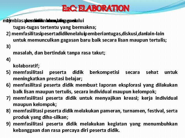 E 2 C: ELABORATION membiasakan 1) peserta didik membaca menulis dan yang beragam melalui