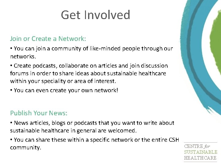 Get Involved Join or Create a Network: • You can join a community of