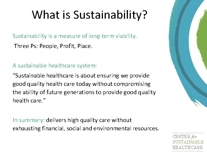 What is Sustainability? Sustainability is a measure of long-term viability. Three Ps: People, Profit,
