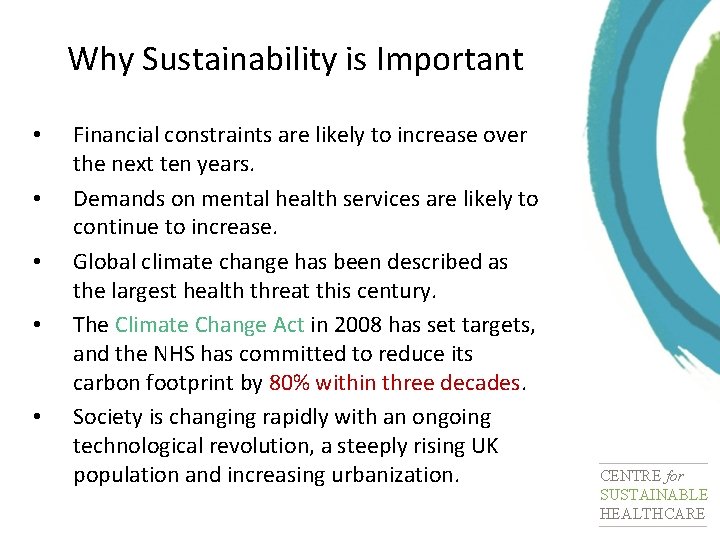 Why Sustainability is Important • • • Financial constraints are likely to increase over