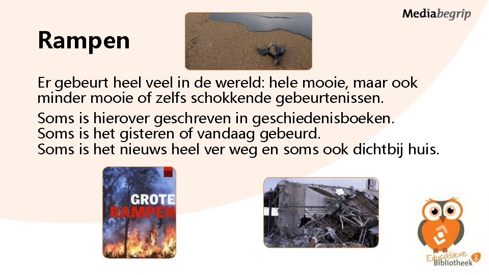 Rampen Er gebeurt heel veel in de wereld: hele mooie, maar ook minder mooie