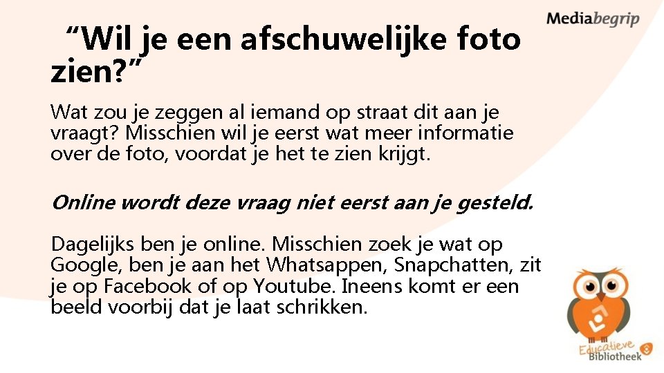 “Wil je een afschuwelijke foto zien? ” Wat zou je zeggen al iemand op