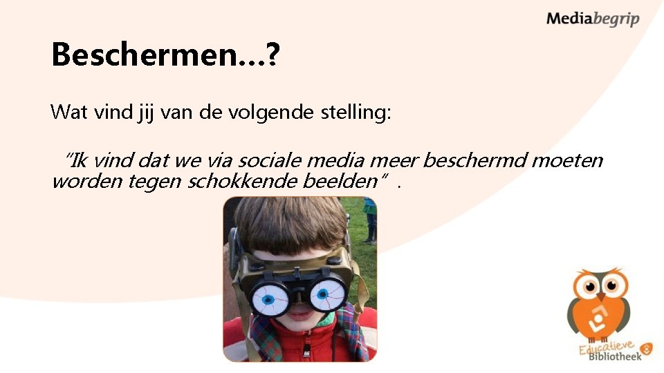Beschermen…? Wat vind jij van de volgende stelling: “Ik vind dat we via sociale