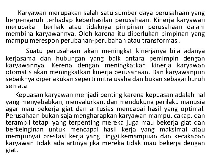  Karyawan merupakan salah satu sumber daya perusahaan yang berpengaruh terhadap keberhasilan perusahaan. Kinerja
