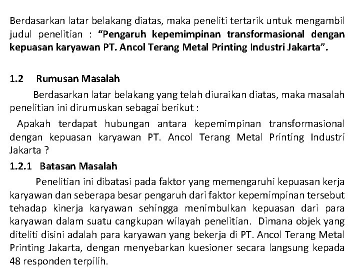 Berdasarkan latar belakang diatas, maka peneliti tertarik untuk mengambil judul penelitian : “Pengaruh kepemimpinan