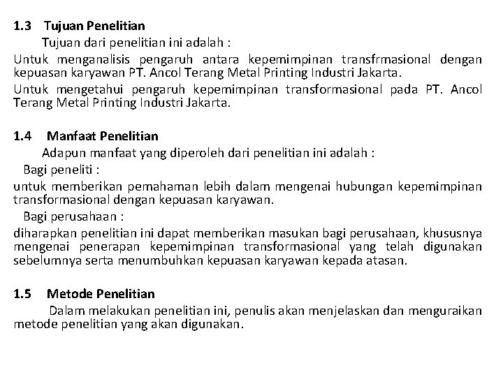 1. 3 Tujuan Penelitian Tujuan dari penelitian ini adalah : Untuk menganalisis pengaruh antara