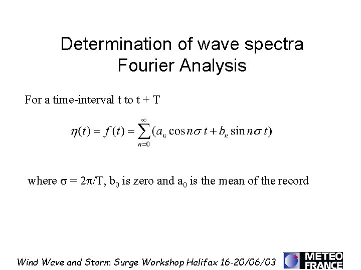 Determination of wave spectra Fourier Analysis For a time-interval t to t + T