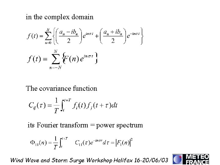 in the complex domain The covariance function its Fourier transform = power spectrum Wind