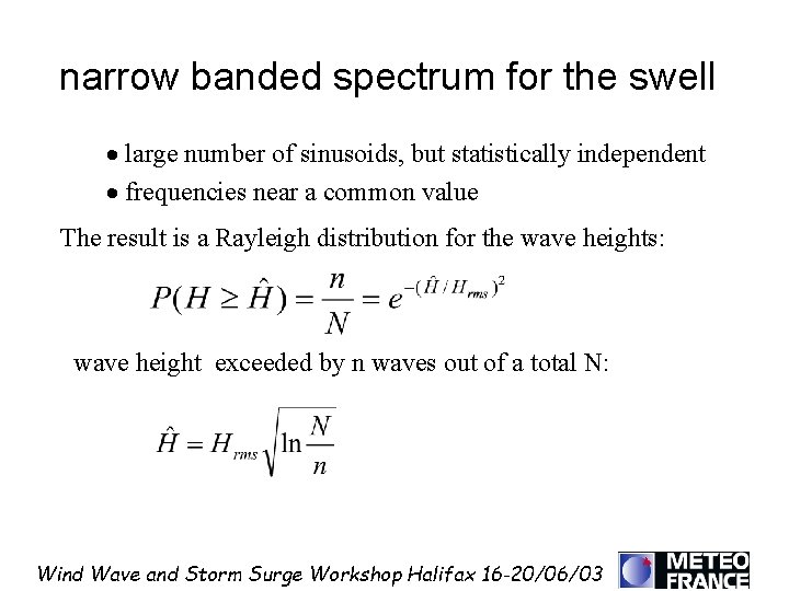 narrow banded spectrum for the swell · large number of sinusoids, but statistically independent