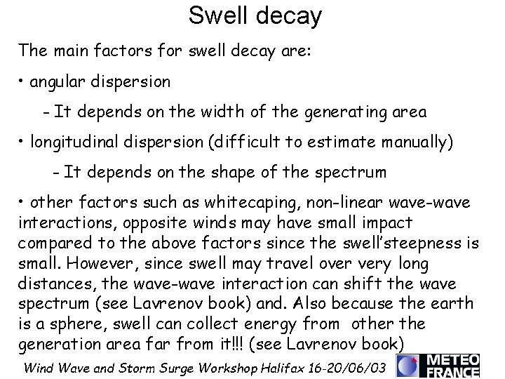 Swell decay The main factors for swell decay are: • angular dispersion - It