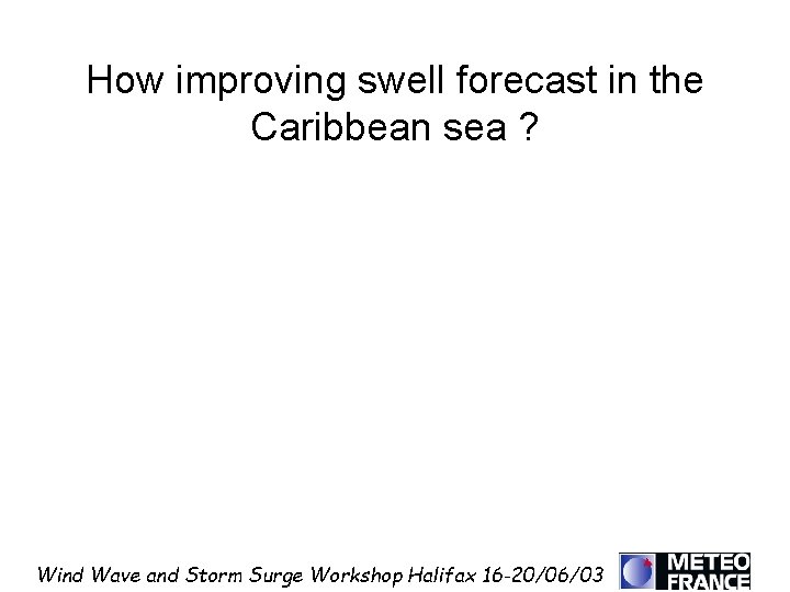 How improving swell forecast in the Caribbean sea ? Wind Wave and Storm Surge