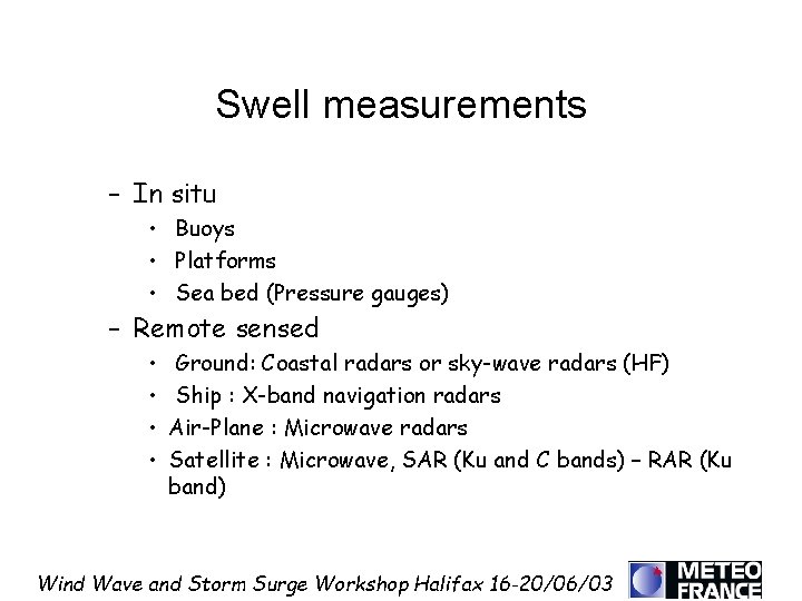 Swell measurements – In situ • Buoys • Platforms • Sea bed (Pressure gauges)