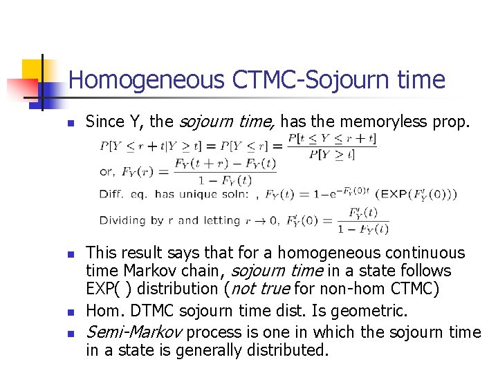 Homogeneous CTMC-Sojourn time n n Since Y, the sojourn time, has the memoryless prop.