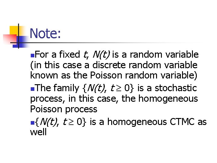 Note: For a fixed t, N(t) is a random variable (in this case a