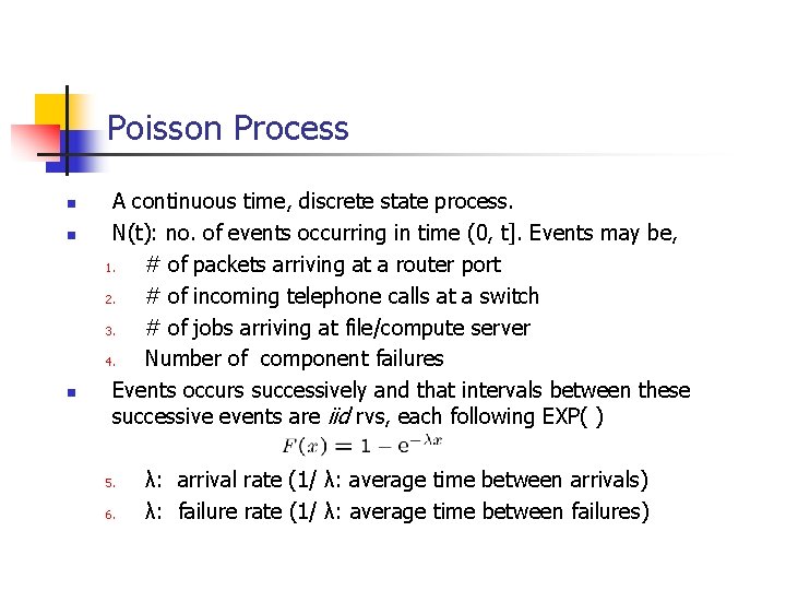 Poisson Process n n n A continuous time, discrete state process. N(t): no. of