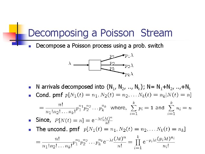 Decomposing a Poisson Stream n Decompose a Poisson process using a prob. switch n
