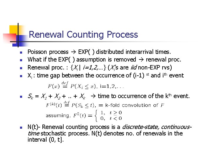 Renewal Counting Process n Poisson process EXP( ) distributed interarrival times. What if the