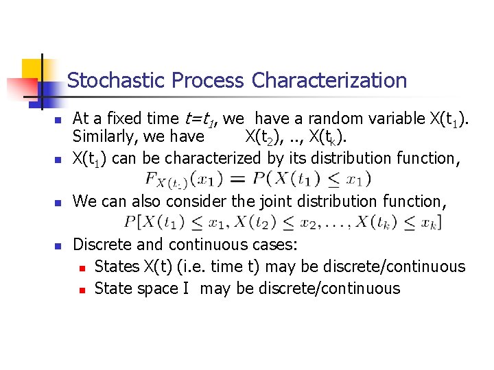 Stochastic Process Characterization n At a fixed time t=t 1, we have a random