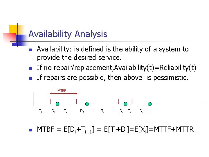 Availability Analysis n n n Availability: is defined is the ability of a system