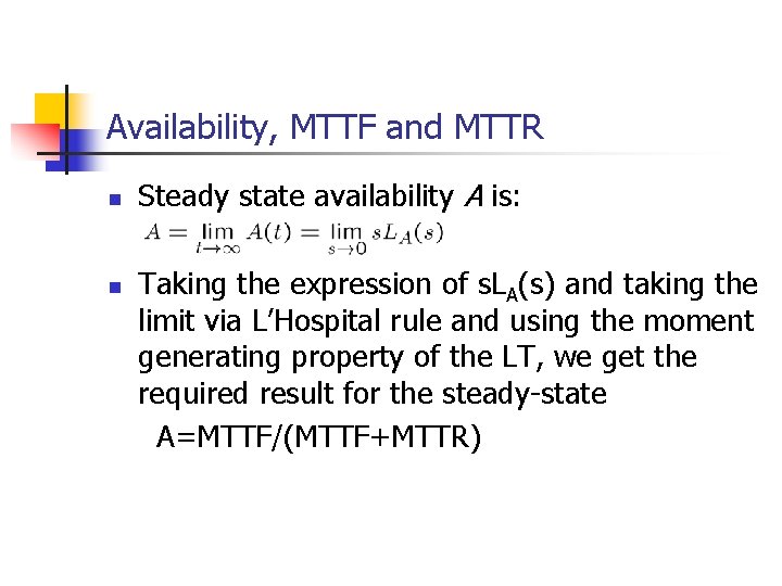 Availability, MTTF and MTTR n n Steady state availability A is: Taking the expression