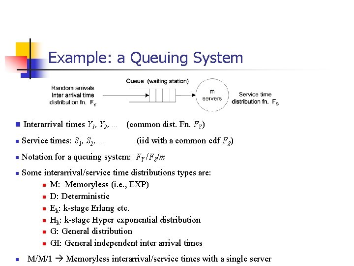 Example: a Queuing System n Interarrival times Y 1, Y 2, … (common dist.