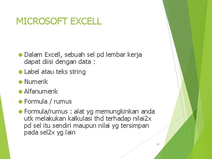 MICROSOFT EXCELL Dalam Excell, sebuah sel pd lembar kerja dapat diisi dengan data :