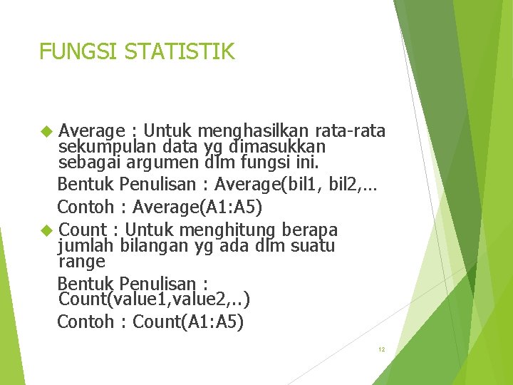 FUNGSI STATISTIK Average : Untuk menghasilkan rata-rata sekumpulan data yg dimasukkan sebagai argumen dlm