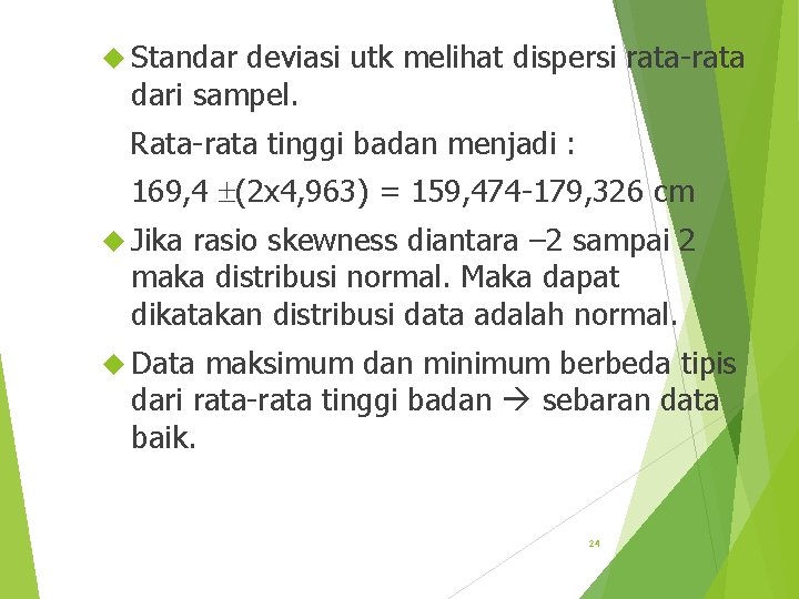  Standar deviasi utk melihat dispersi rata-rata dari sampel. Rata-rata tinggi badan menjadi :