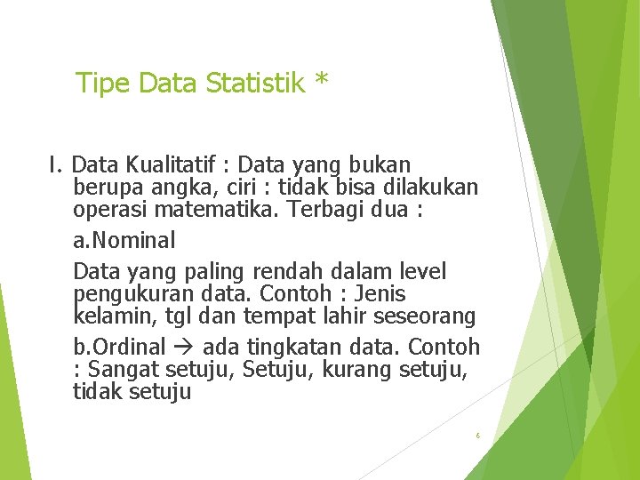 Tipe Data Statistik * I. Data Kualitatif : Data yang bukan berupa angka, ciri