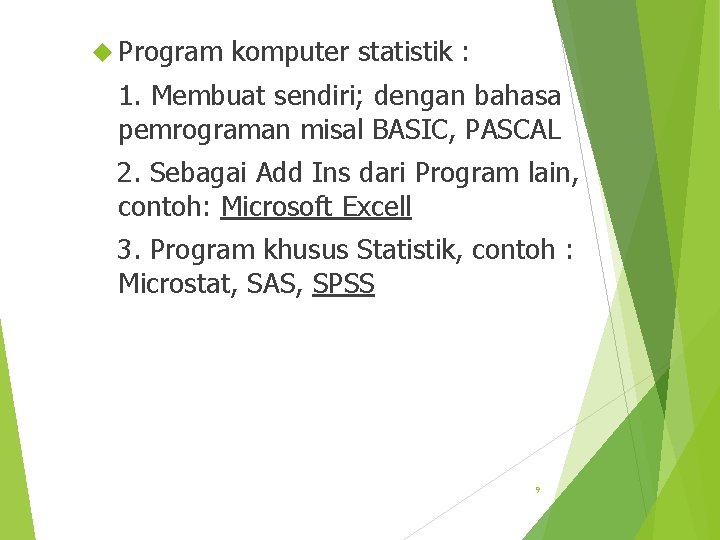  Program komputer statistik : 1. Membuat sendiri; dengan bahasa pemrograman misal BASIC, PASCAL