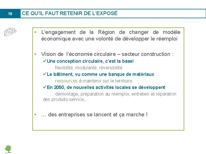 19 CE QU’IL FAUT RETENIR DE L’EXPOSÉ N L’engagement de la Région de changer