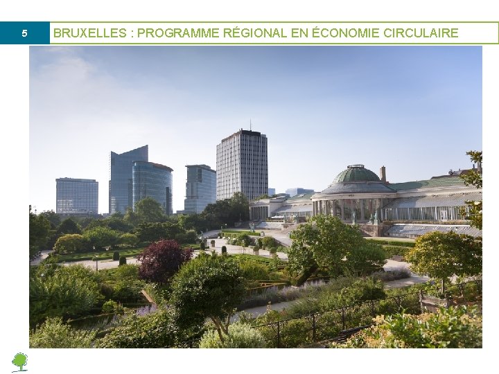 5 BRUXELLES : PROGRAMME RÉGIONAL EN ÉCONOMIE CIRCULAIRE 