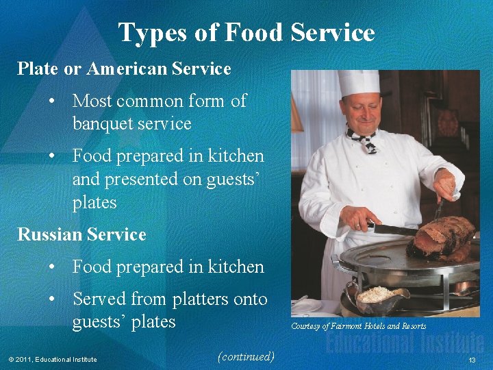 Types of Food Service Plate or American Service • Most common form of banquet