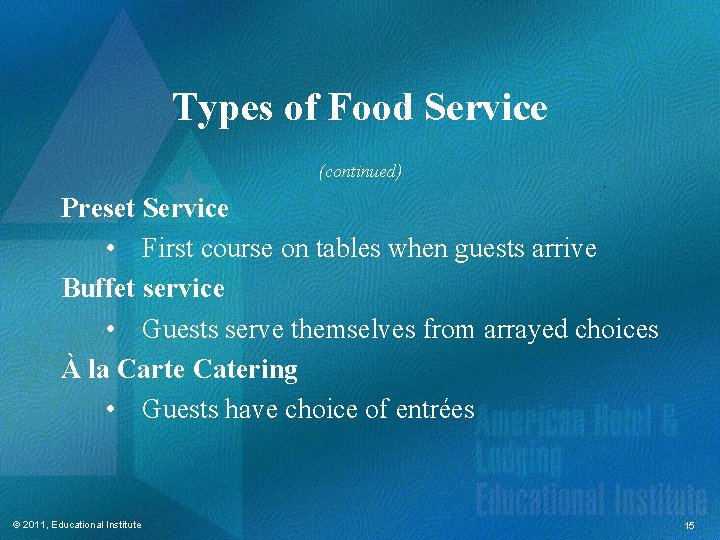 Types of Food Service (continued) Preset Service • First course on tables when guests