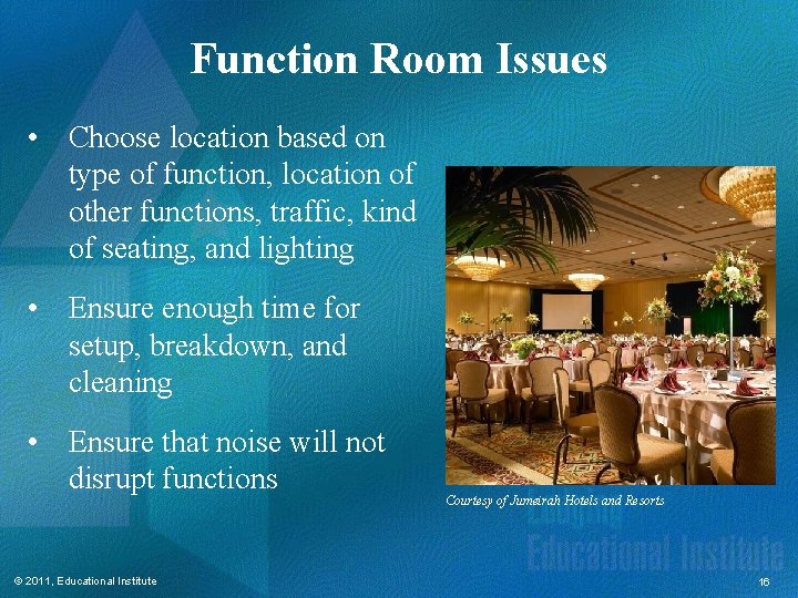 Function Room Issues • Choose location based on type of function, location of other