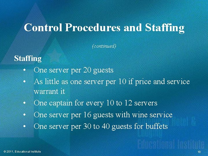 Control Procedures and Staffing (continued) Staffing • One server per 20 guests • As