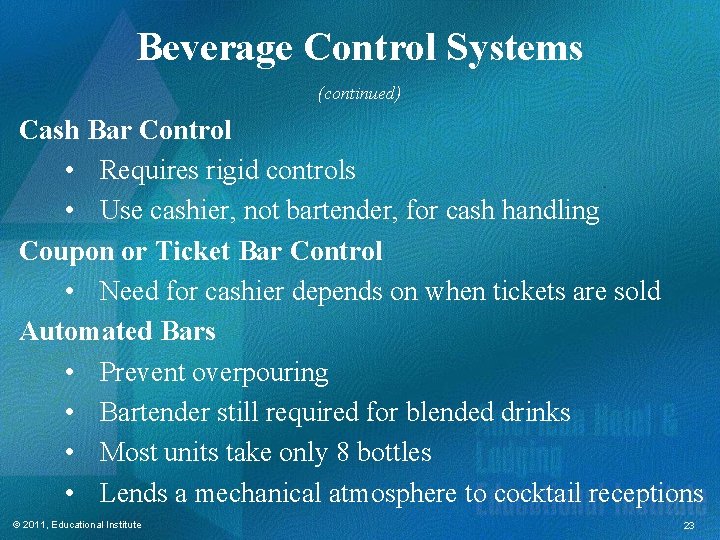 Beverage Control Systems (continued) Cash Bar Control • Requires rigid controls • Use cashier,