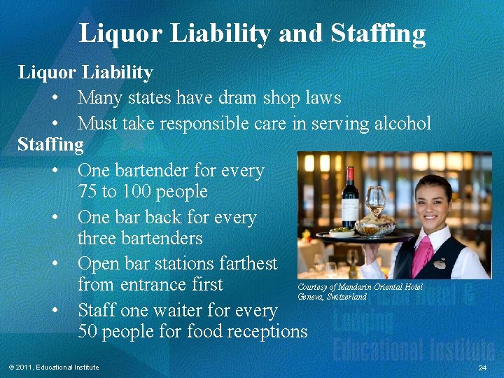 Liquor Liability and Staffing Liquor Liability • Many states have dram shop laws •