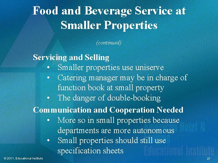 Food and Beverage Service at Smaller Properties (continued) Servicing and Selling • Smaller properties